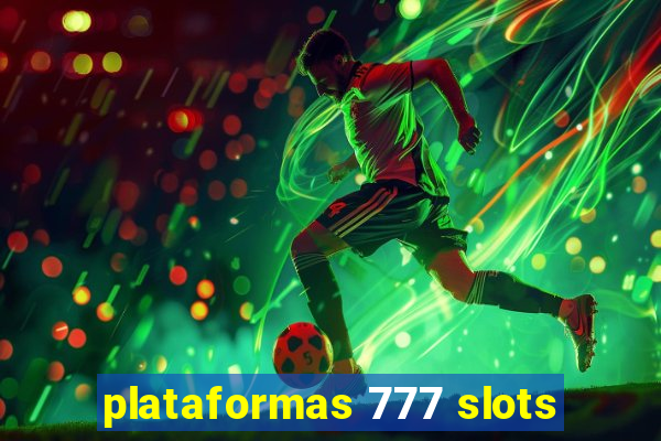 plataformas 777 slots